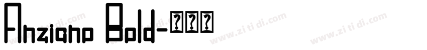 Anziano Bold字体转换 Anziano Bold字体转换